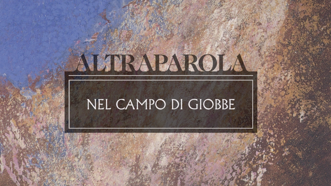 Altraparola n. 9 – Nel campo di Giobbe