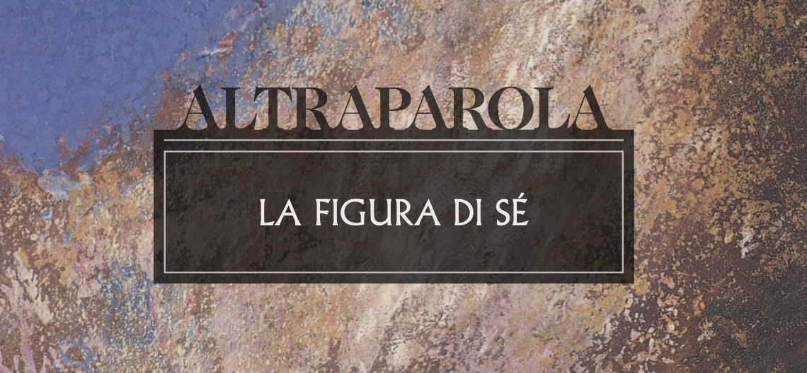 Altraparola n. 10 – La figura di sé