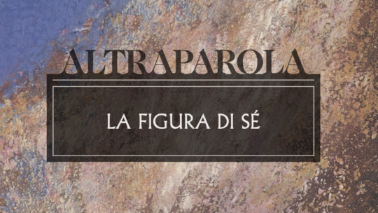 Altraparola n. 10 – La figura di sé